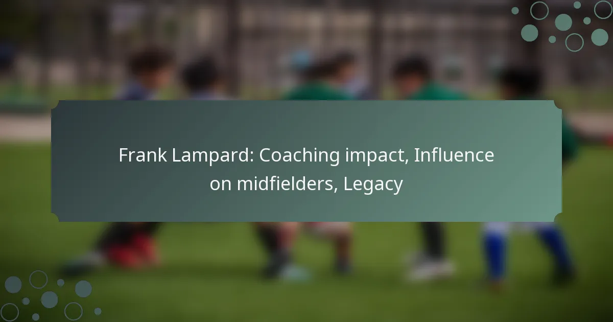 Frank Lampard: Coaching impact, Influence on midfielders, Legacy