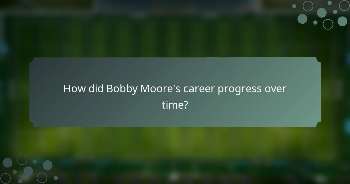 How did Bobby Moore's career progress over time?