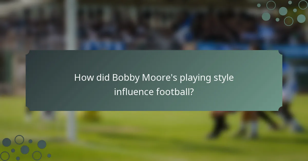 How did Bobby Moore's playing style influence football?