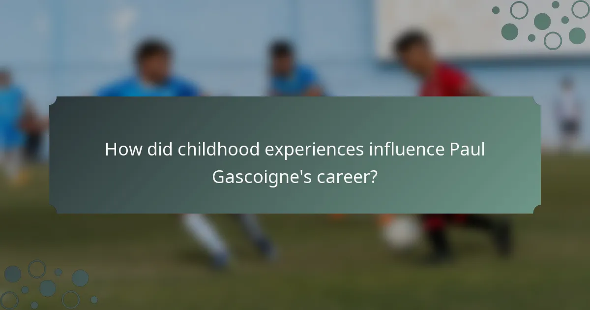 How did childhood experiences influence Paul Gascoigne's career?