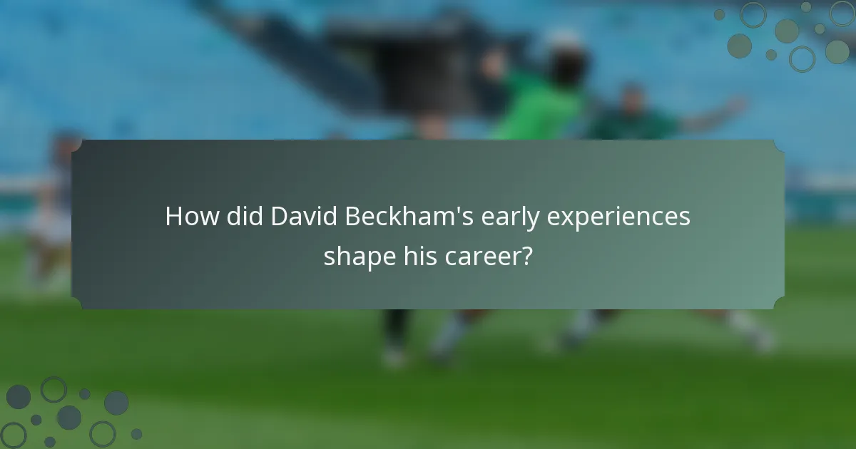 How did David Beckham's early experiences shape his career?