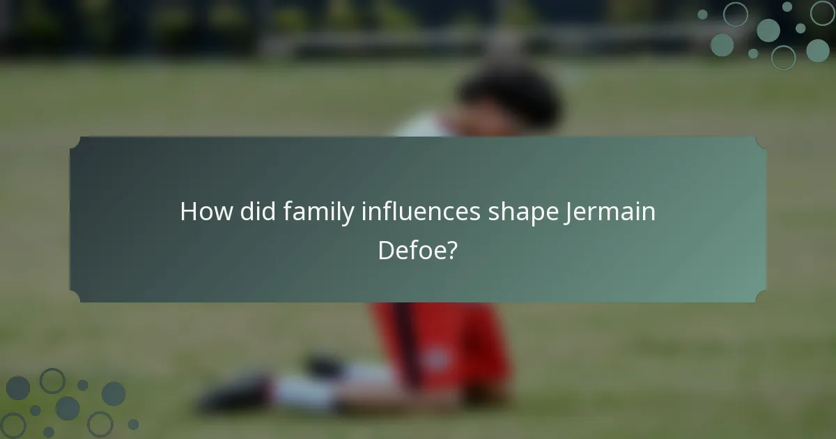 How did family influences shape Jermain Defoe?