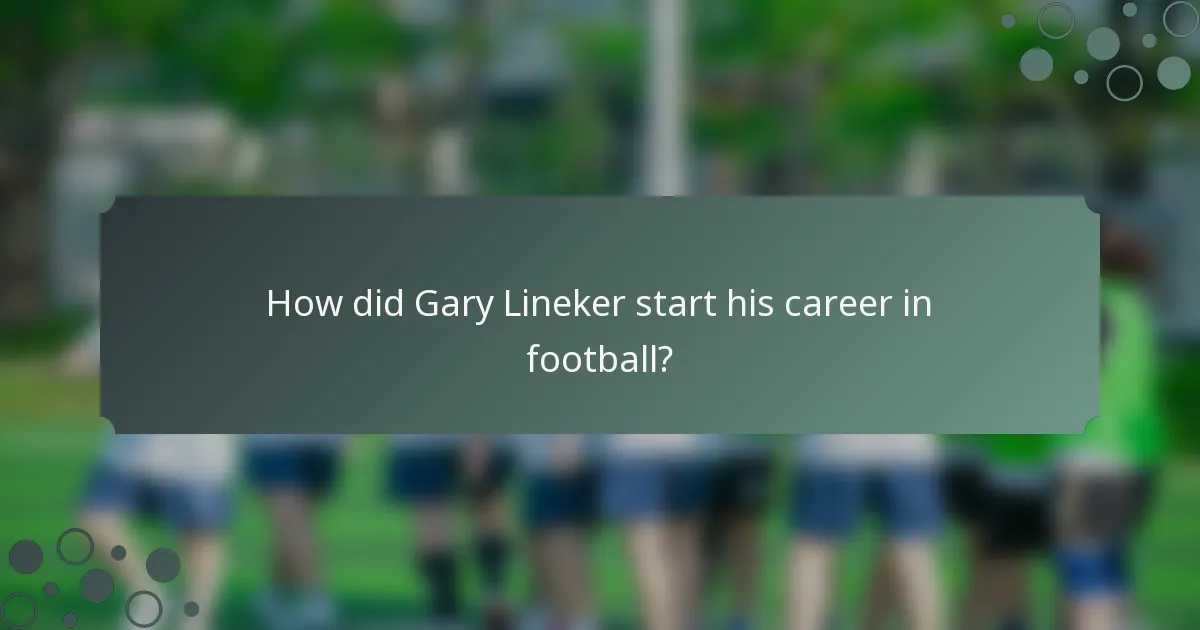 How did Gary Lineker start his career in football?