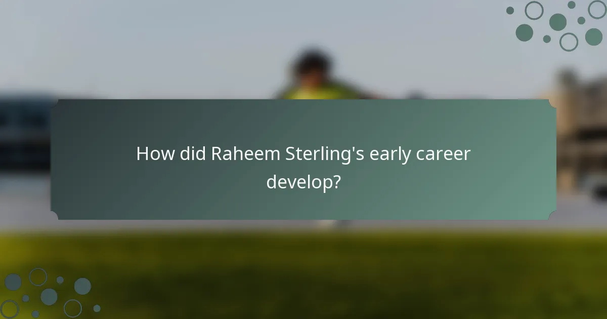 How did Raheem Sterling's early career develop?