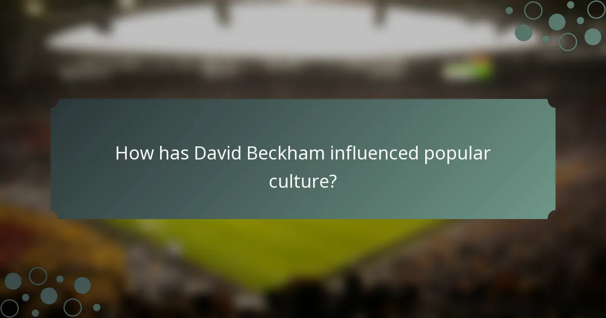 How has David Beckham influenced popular culture?