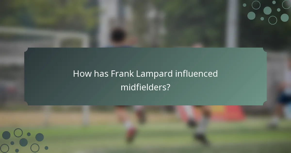 How has Frank Lampard influenced midfielders?