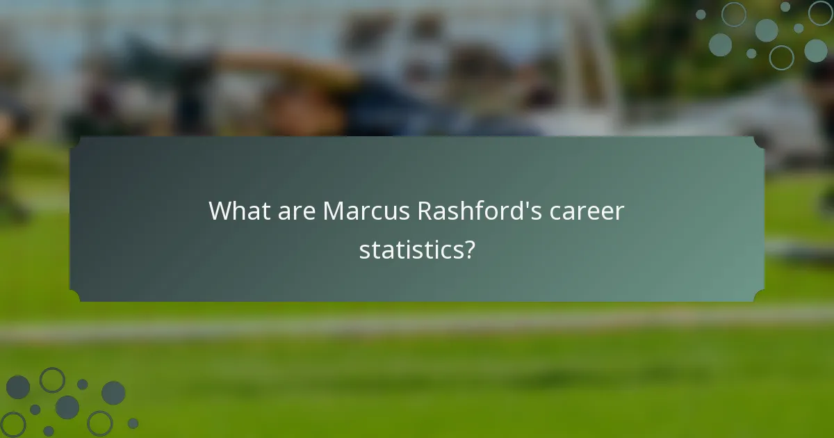 What are Marcus Rashford's career statistics?