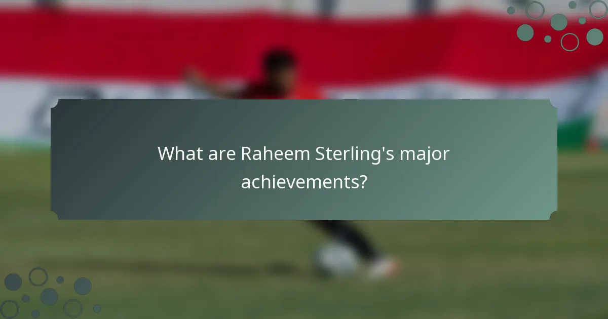 What are Raheem Sterling's major achievements?