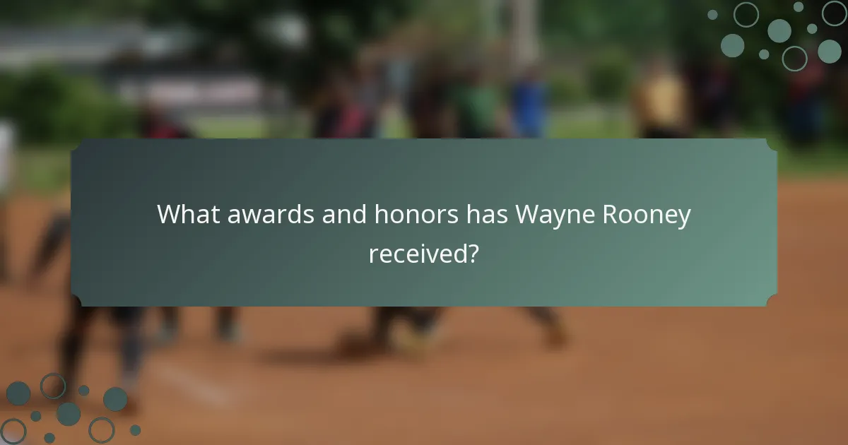 What awards and honors has Wayne Rooney received?