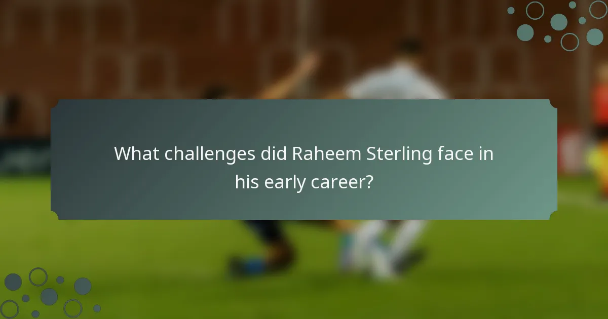 What challenges did Raheem Sterling face in his early career?