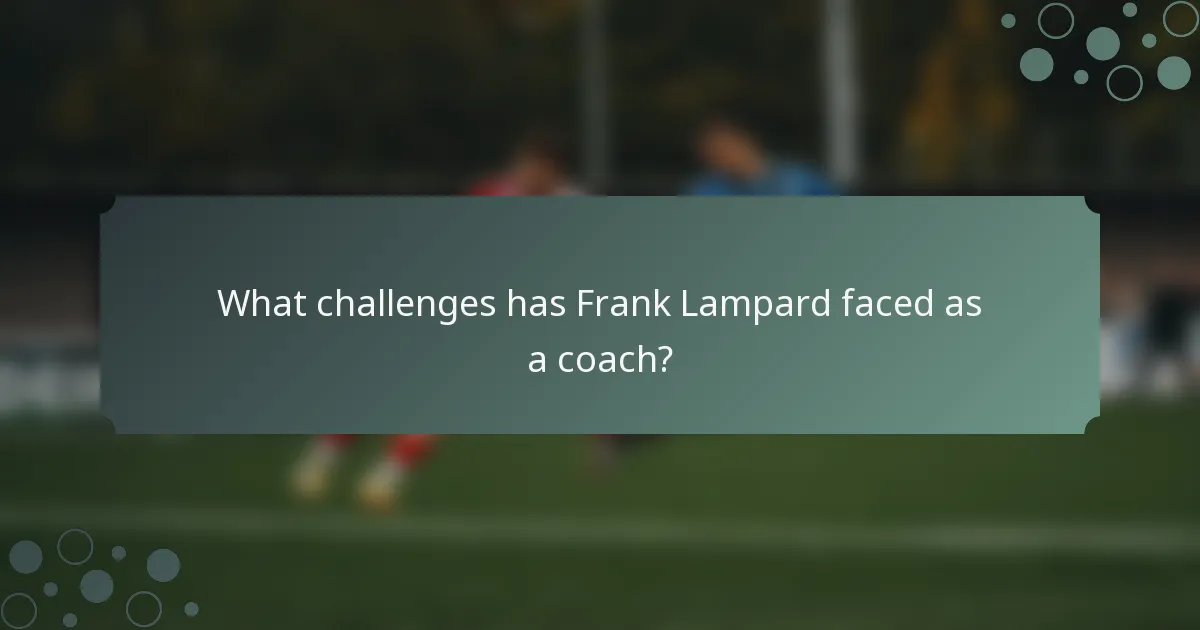 What challenges has Frank Lampard faced as a coach?