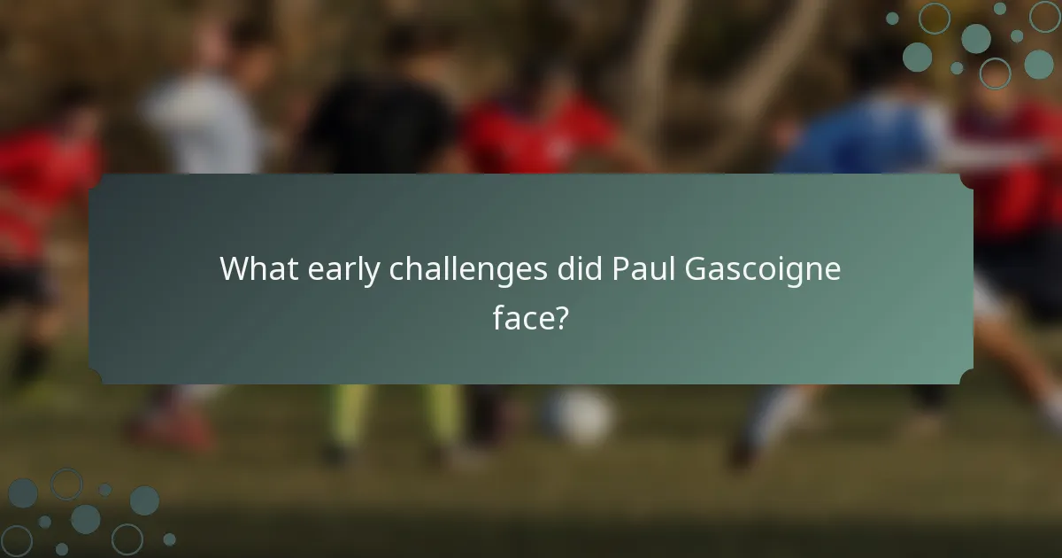 What early challenges did Paul Gascoigne face?
