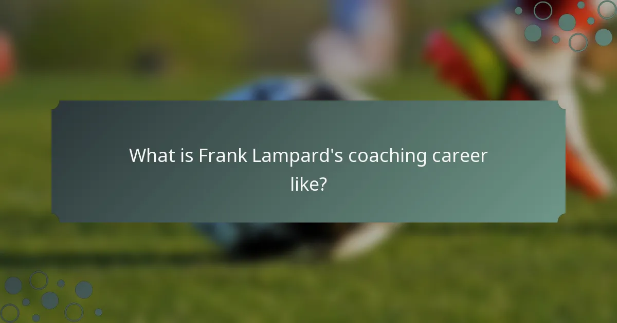 What is Frank Lampard's coaching career like?