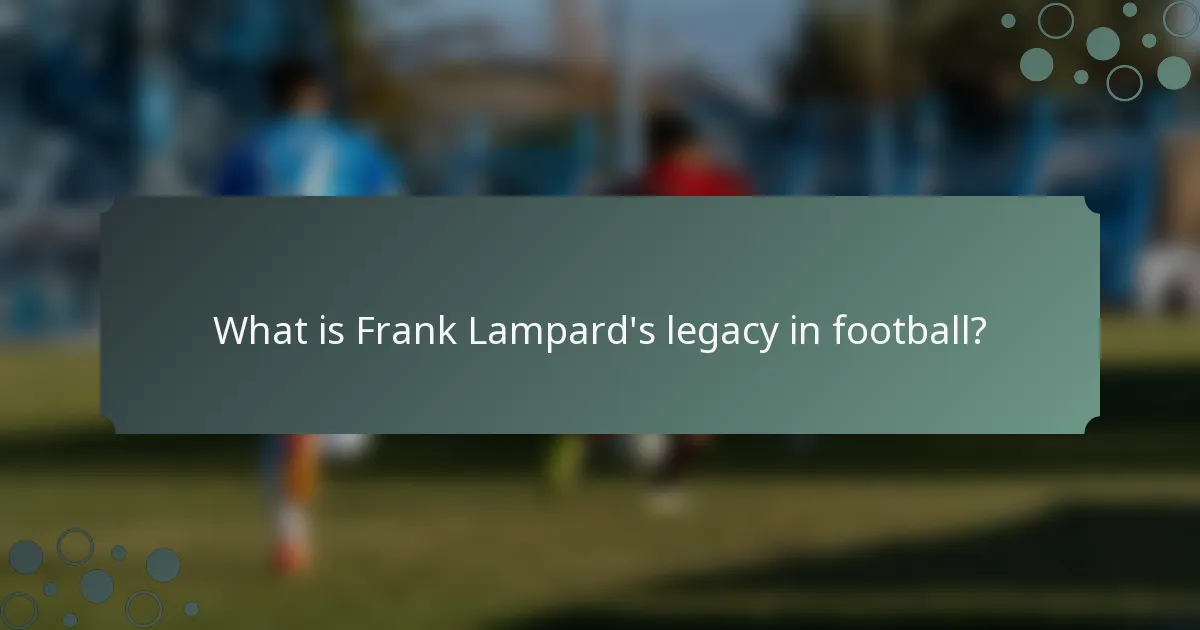 What is Frank Lampard's legacy in football?