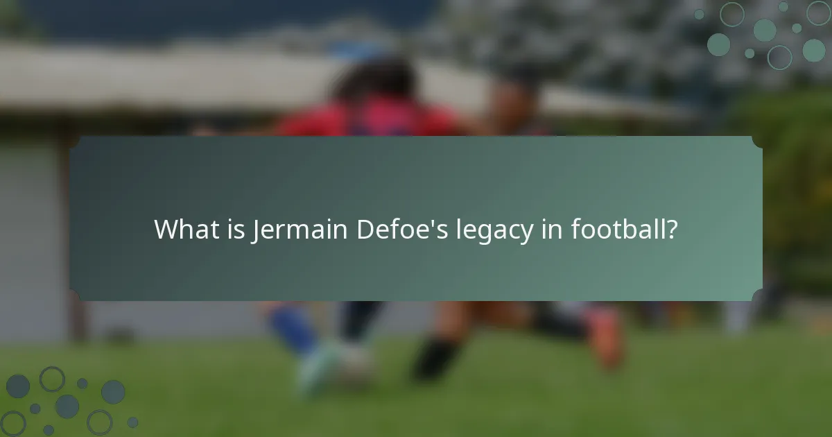 What is Jermain Defoe's legacy in football?
