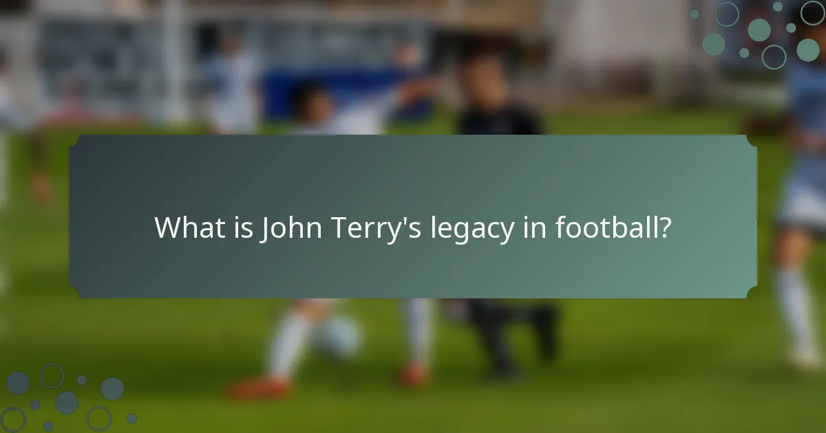 What is John Terry's legacy in football?