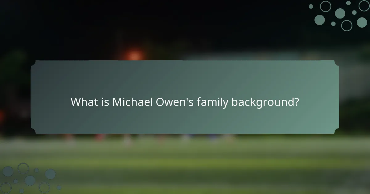 What is Michael Owen's family background?