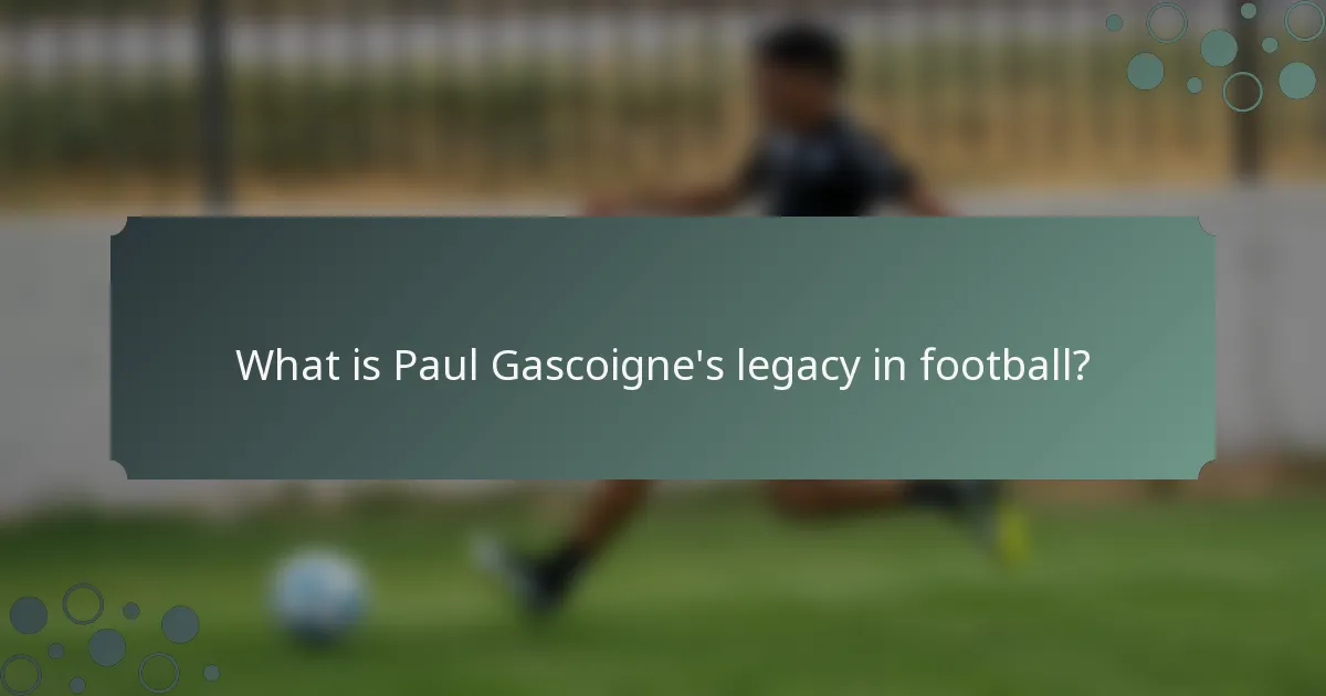 What is Paul Gascoigne's legacy in football?