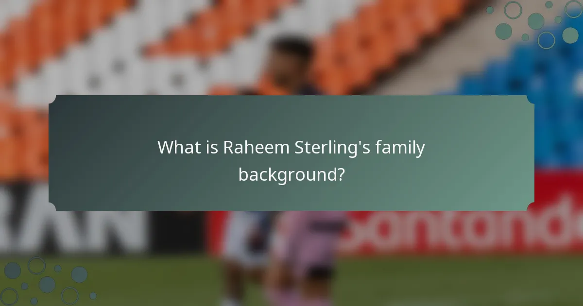 What is Raheem Sterling's family background?