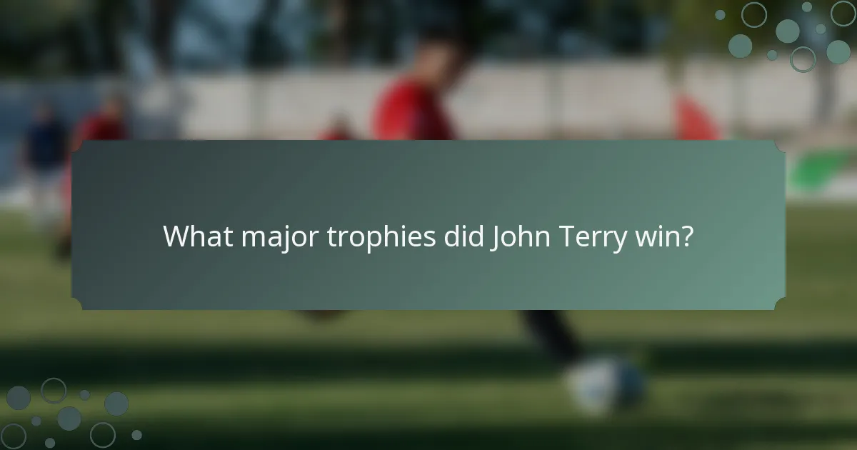 What major trophies did John Terry win?