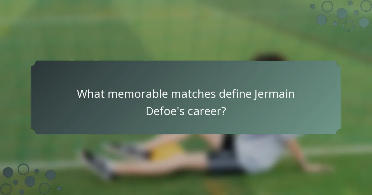 What memorable matches define Jermain Defoe's career?