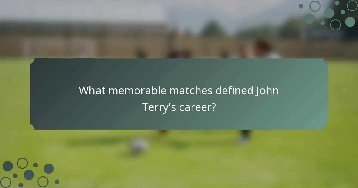 What memorable matches defined John Terry's career?
