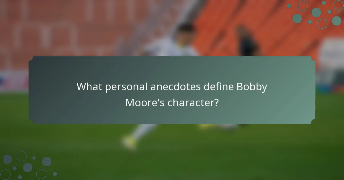 What personal anecdotes define Bobby Moore's character?