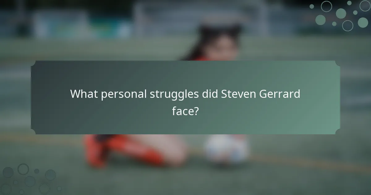 What personal struggles did Steven Gerrard face?