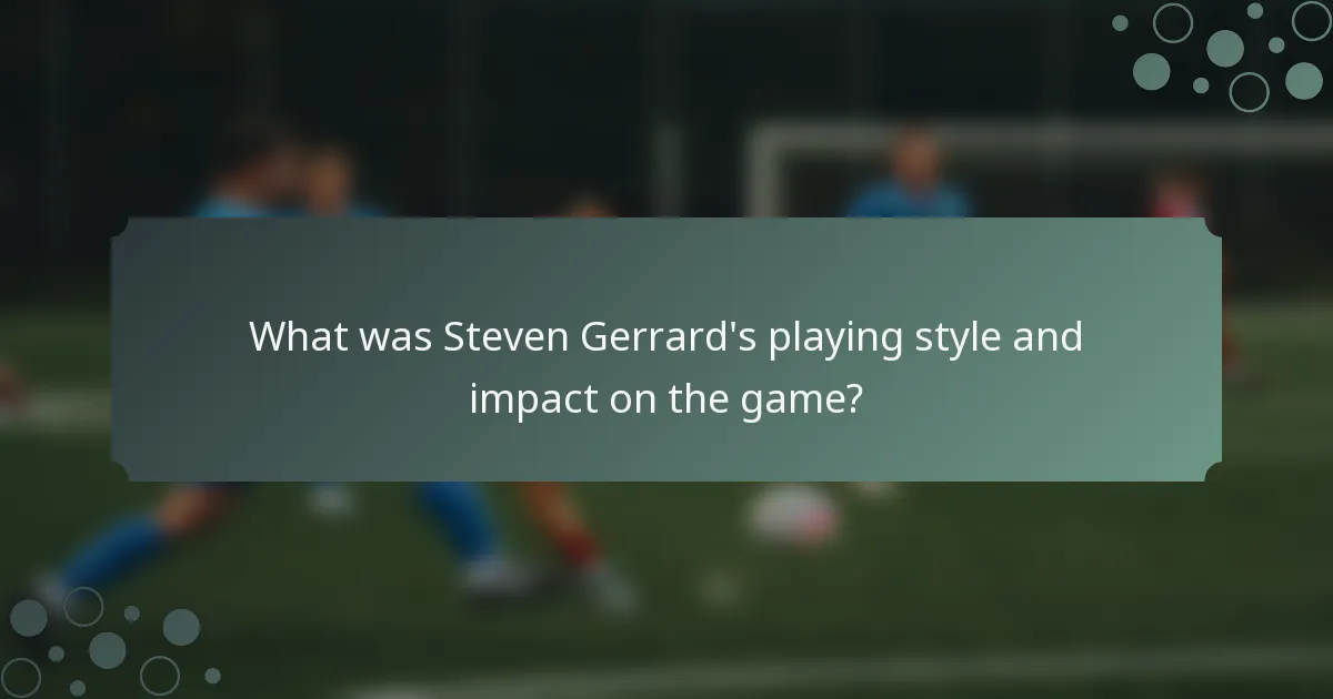 What was Steven Gerrard's playing style and impact on the game?