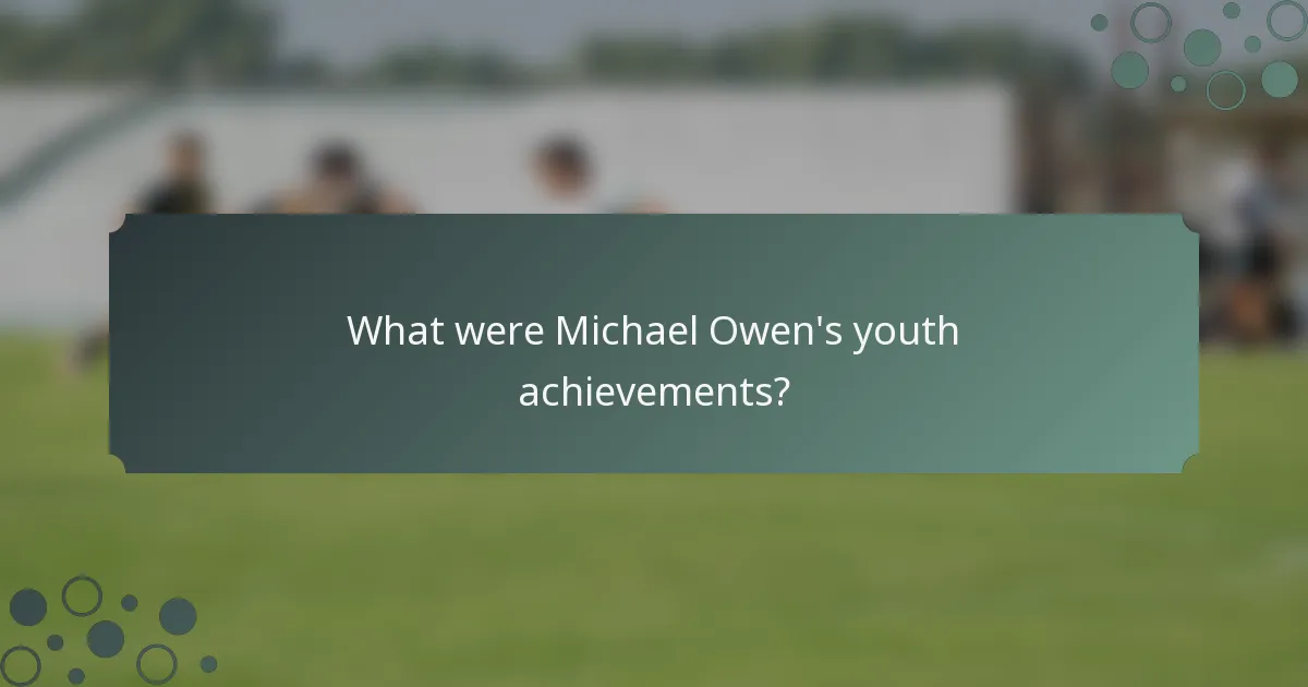 What were Michael Owen's youth achievements?