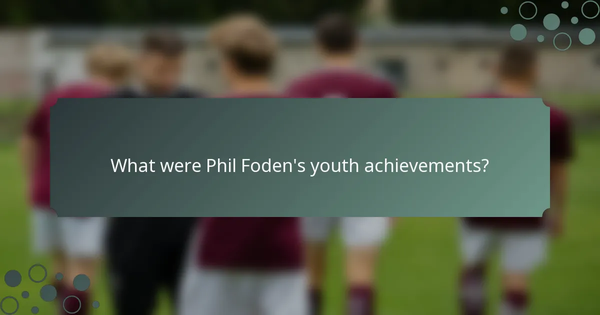 What were Phil Foden's youth achievements?