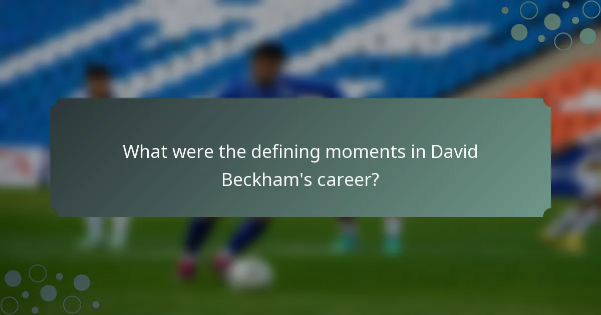 What were the defining moments in David Beckham's career?