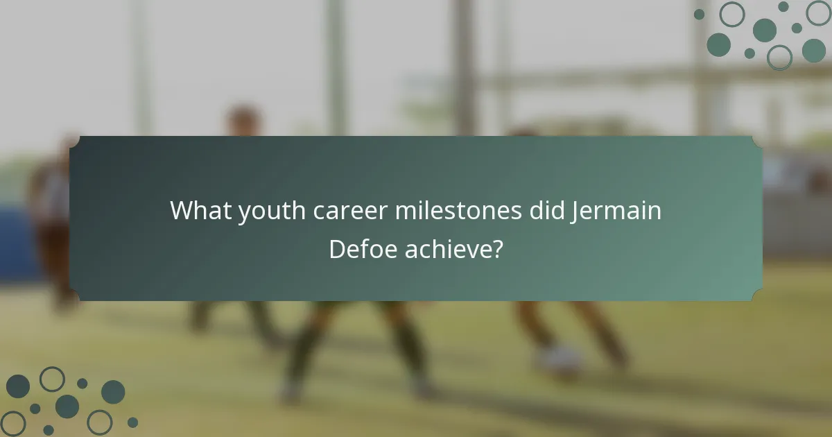 What youth career milestones did Jermain Defoe achieve?