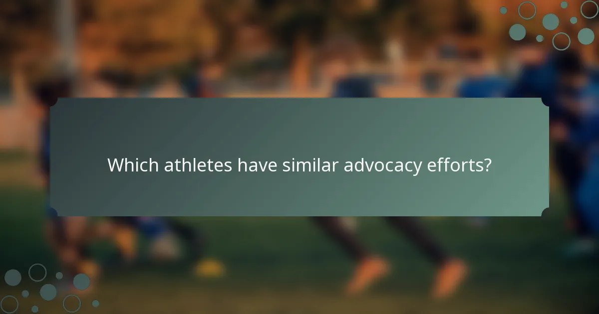 Which athletes have similar advocacy efforts?