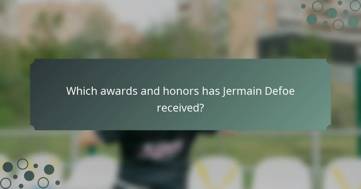 Which awards and honors has Jermain Defoe received?
