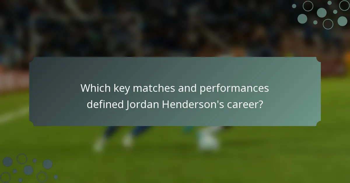 Which key matches and performances defined Jordan Henderson's career?